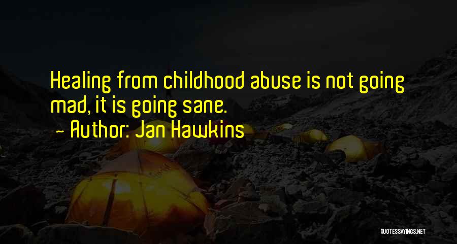 Healing From Abuse Quotes By Jan Hawkins
