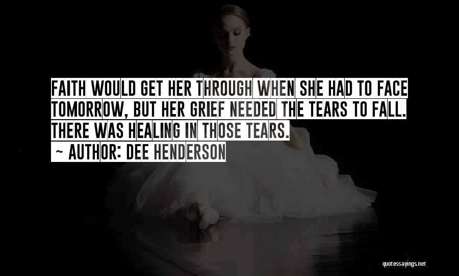 Healing From Grief Quotes By Dee Henderson