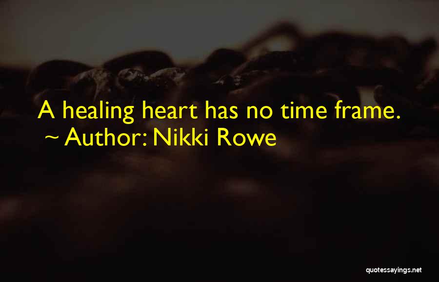 Healing From Heartbreak Quotes By Nikki Rowe