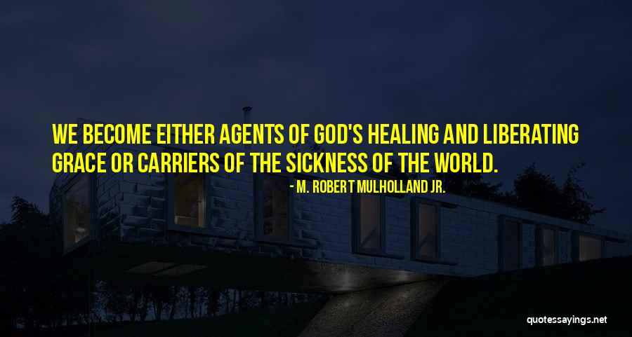 Healing From Sickness Quotes By M. Robert Mulholland Jr. Healing From Sickness Quotes By M. Robert Mulholland Jr.