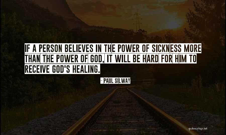 Healing From Sickness Quotes By Paul Silway Healing From Sickness Quotes By Paul Silway