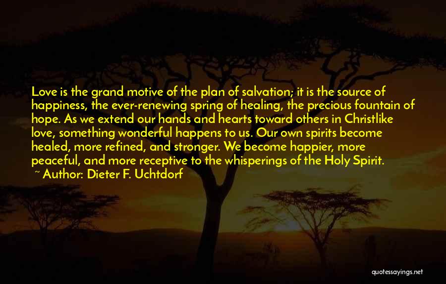 Healing Hearts Quotes By Dieter F. Uchtdorf