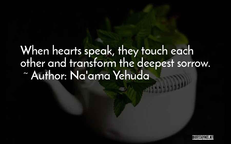 Healing Hearts Quotes By Na'ama Yehuda