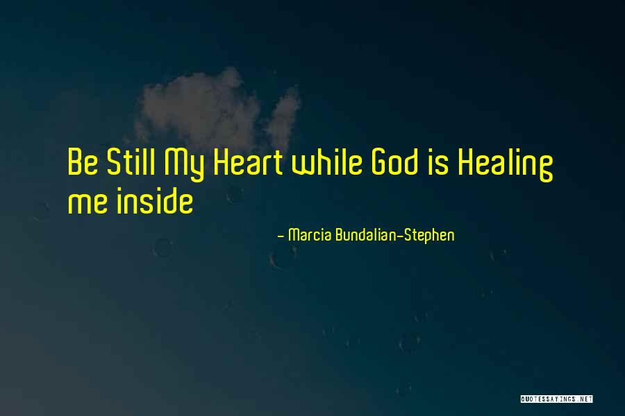 Healing Inside Out Quotes By Marcia Bundalian-Stephen Healing Inside Out Quotes By Marcia Bundalian-Stephen