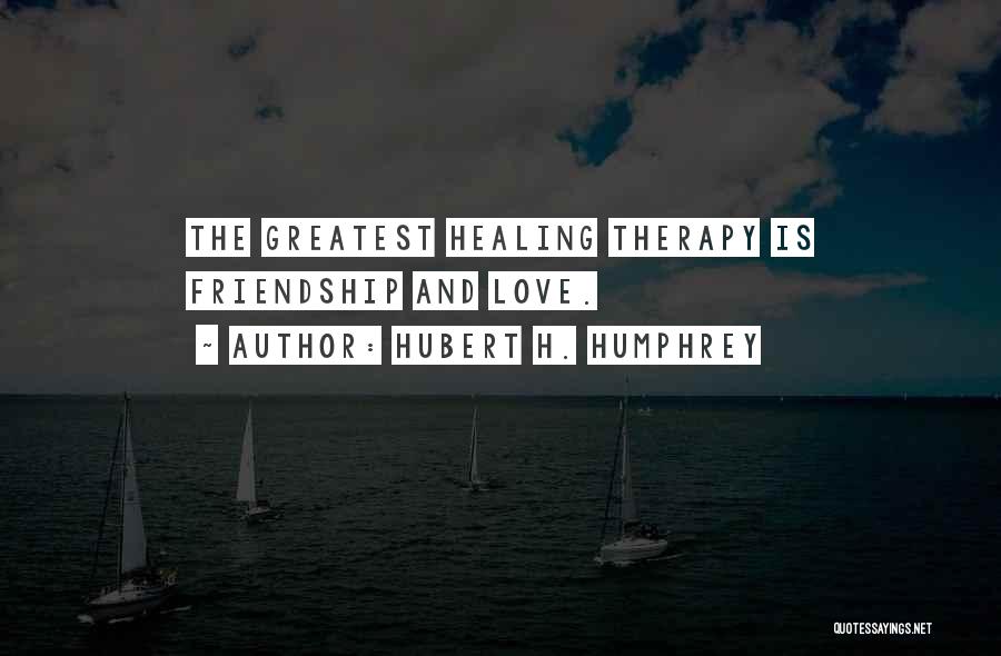 Healing Love Quotes By Hubert H. Humphrey