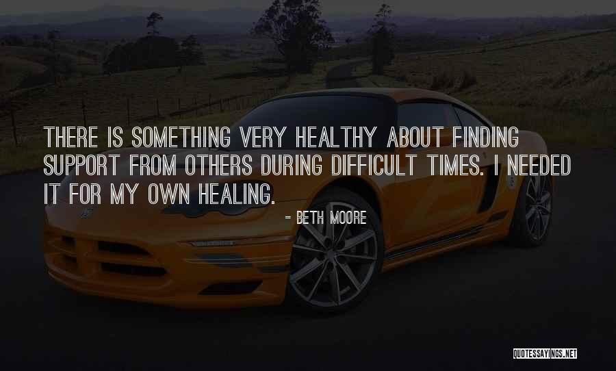Healing Others Quotes By Beth Moore Healing Others Quotes By Beth Moore