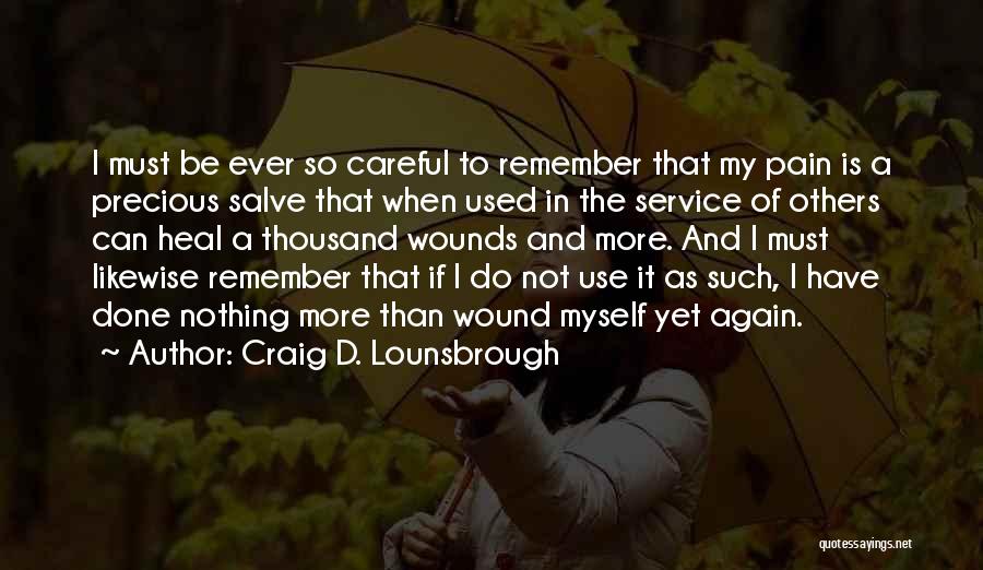 Healing Others Quotes By Craig D. Lounsbrough