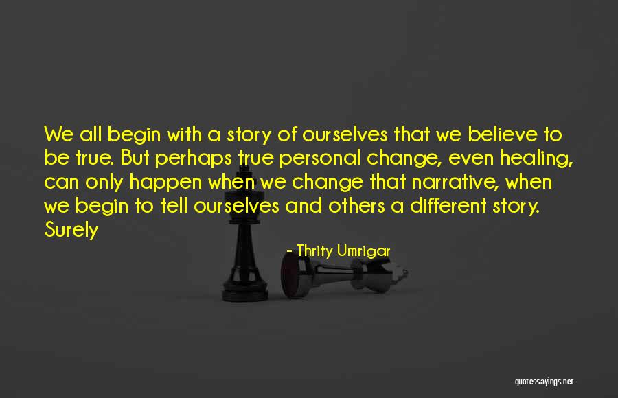 Healing Others Quotes By Thrity Umrigar Healing Others Quotes By Thrity Umrigar