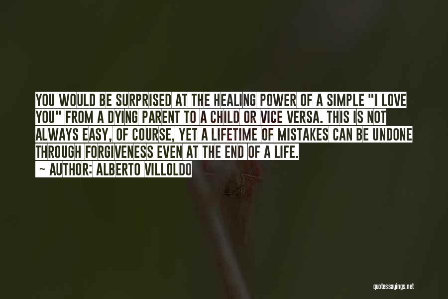 Healing Power Love Quotes By Alberto Villoldo