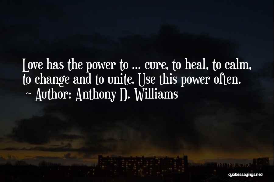 Healing Power Love Quotes By Anthony D. Williams
