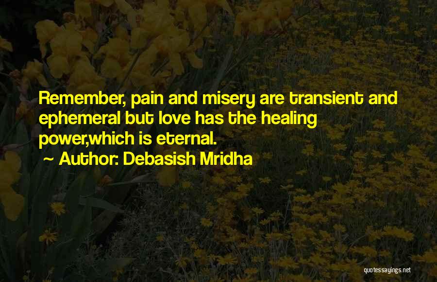 Healing Power Love Quotes By Debasish Mridha