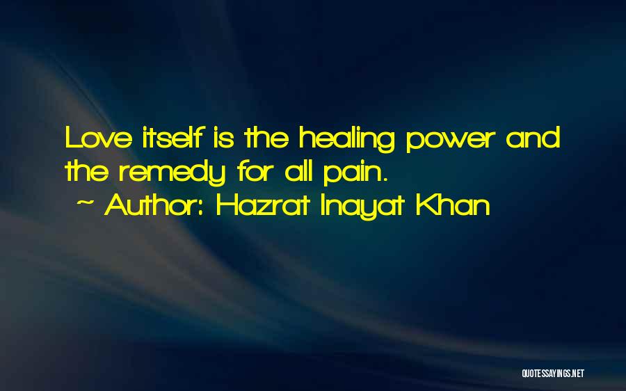 Healing Power Love Quotes By Hazrat Inayat Khan