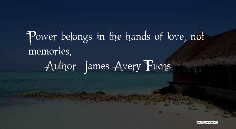 Healing Power Love Quotes By James Avery Fuchs