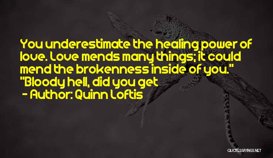 Healing Power Love Quotes By Quinn Loftis
