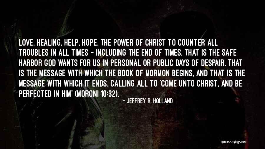 Healing Power Of God Quotes By Jeffrey R. Holland