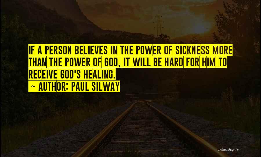Healing Power Of God Quotes By Paul Silway