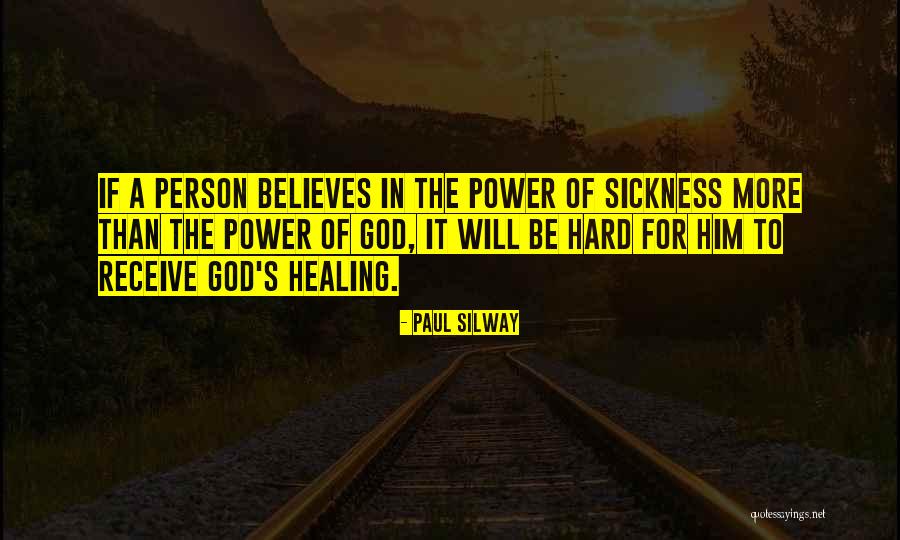 Healing Power Of God Quotes By Paul Silway