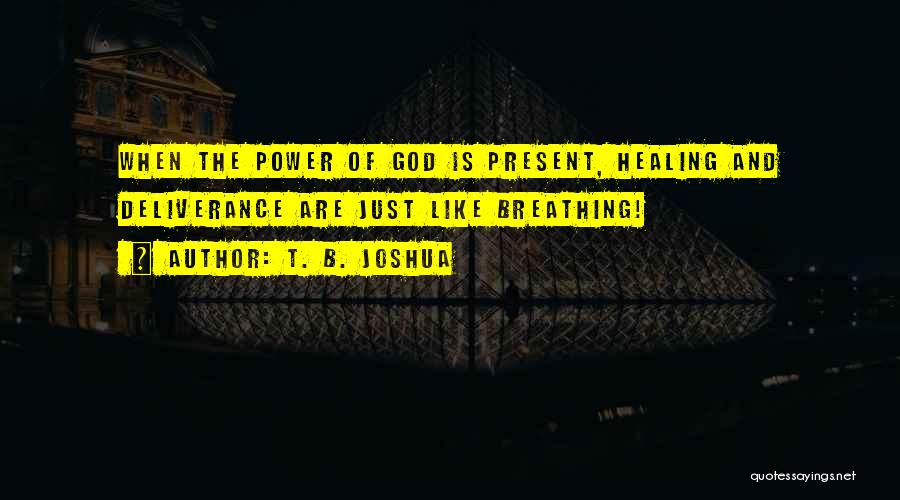 Healing Power Of God Quotes By T. B. Joshua