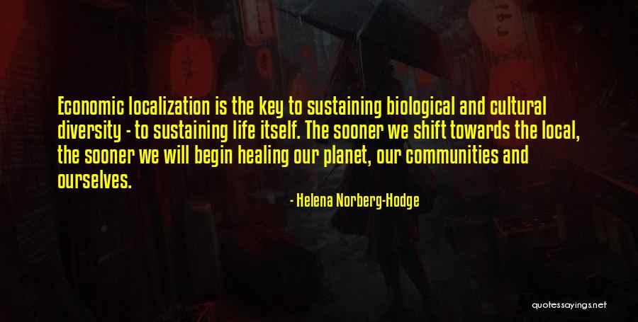 Healing Self And Planet Quotes By Helena Norberg-Hodge Healing Self And Planet Quotes By Helena Norberg-Hodge