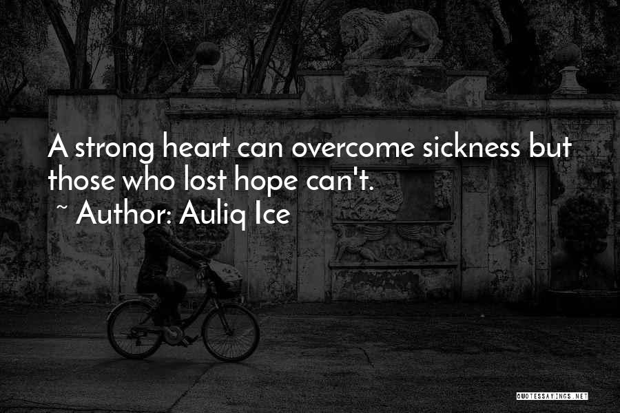 Healing Sickness Quotes By Auliq Ice