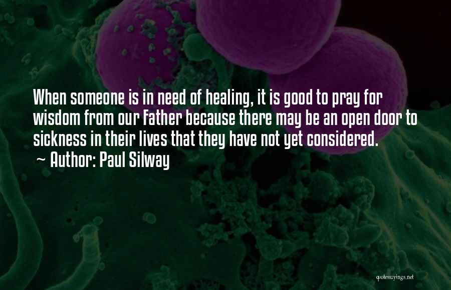 Healing Sickness Quotes By Paul Silway