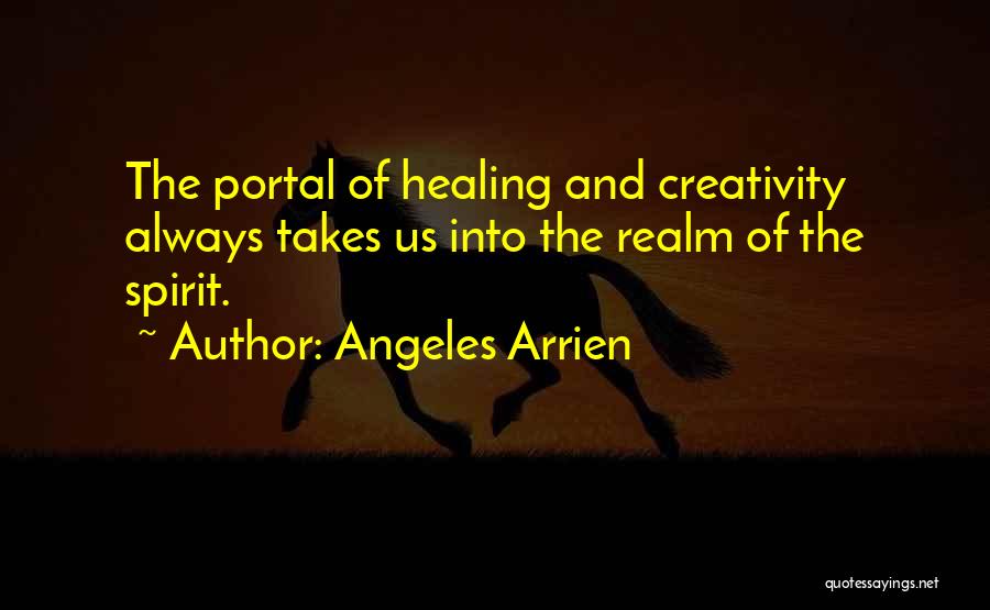 Healing Spirit Quotes By Angeles Arrien