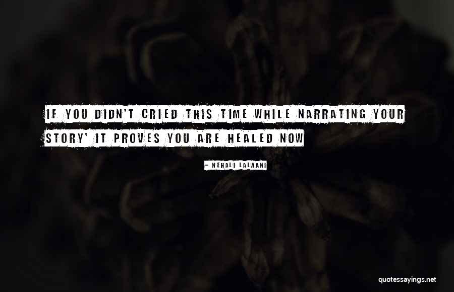 Healing Story Quotes By Nehali Lalwani Healing Story Quotes By Nehali Lalwani