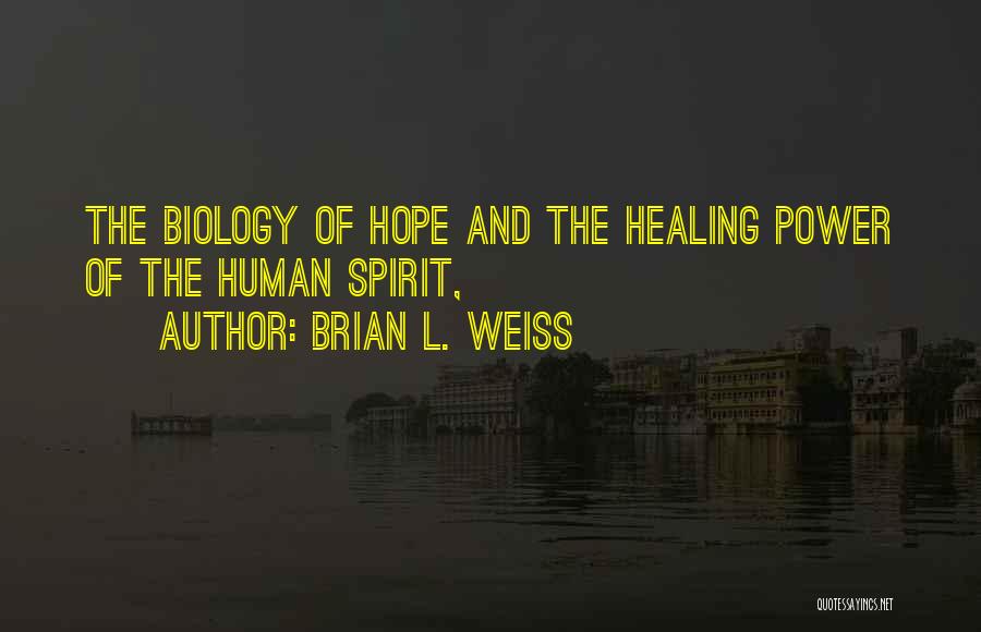 Healing The Spirit Quotes By Brian L. Weiss