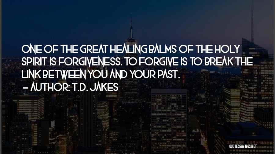 Healing The Spirit Quotes By T.D. Jakes