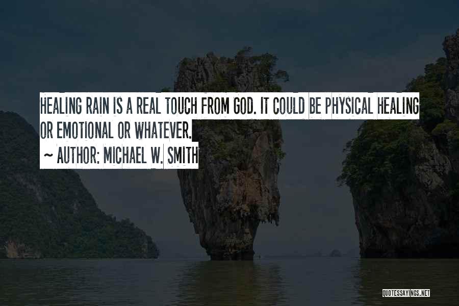 Healing Touch Quotes By Michael W. Smith