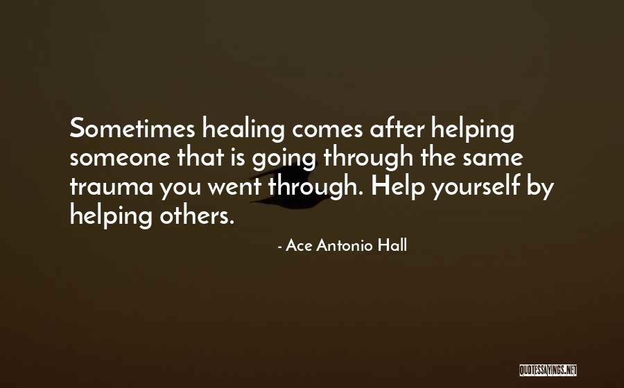 Healing Trauma Quotes By Ace Antonio Hall Healing Trauma Quotes By Ace Antonio Hall