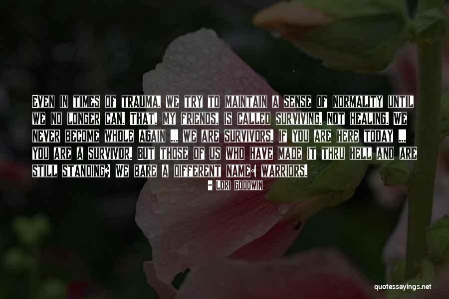 Healing Trauma Quotes By Lori Goodwin Healing Trauma Quotes By Lori Goodwin