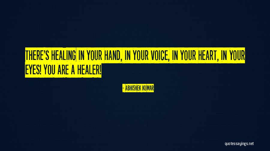 Healing Voice Quotes By Abhishek Kumar Healing Voice Quotes By Abhishek Kumar