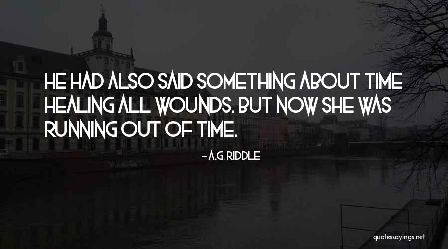 Healing Wounds Quotes By A.G. Riddle Healing Wounds Quotes By A.G. Riddle