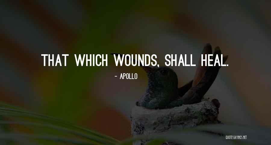 Healing Wounds Quotes By Apollo