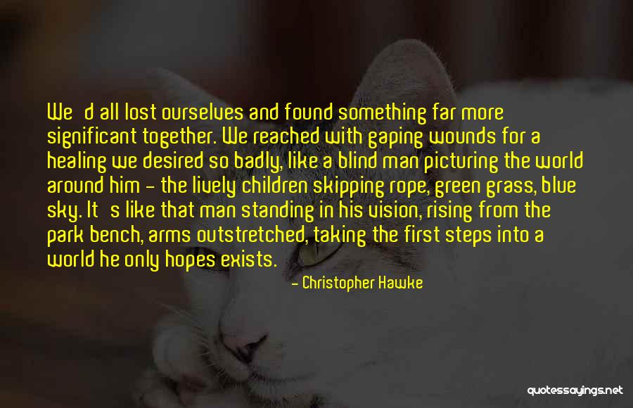 Healing Wounds Quotes By Christopher Hawke Healing Wounds Quotes By Christopher Hawke