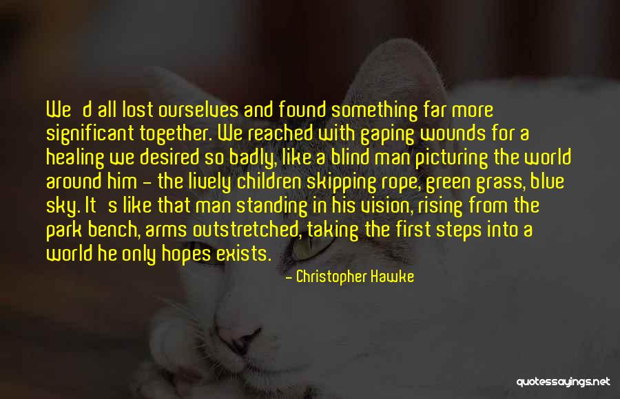 Healing Wounds Quotes By Christopher Hawke