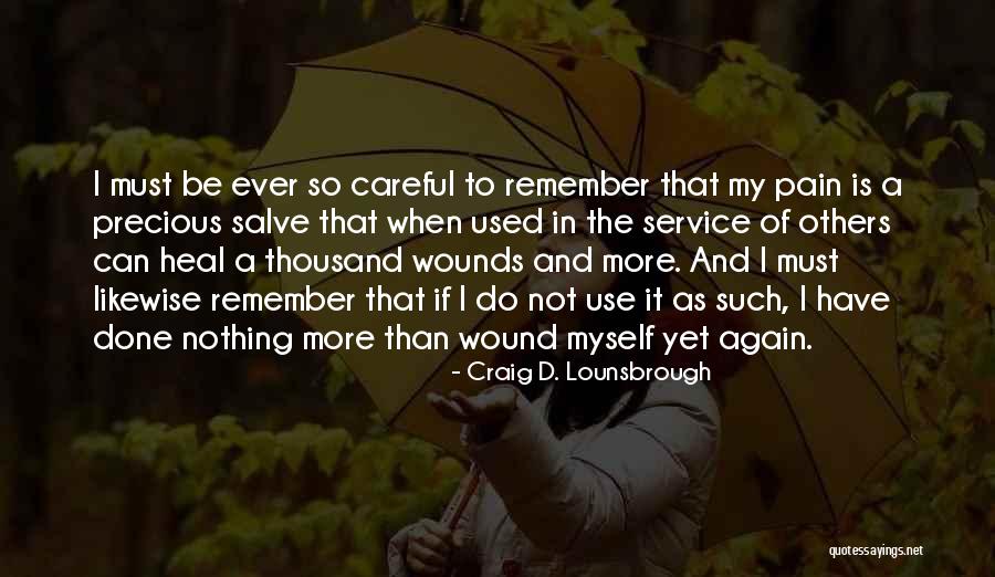 Healing Wounds Quotes By Craig D. Lounsbrough