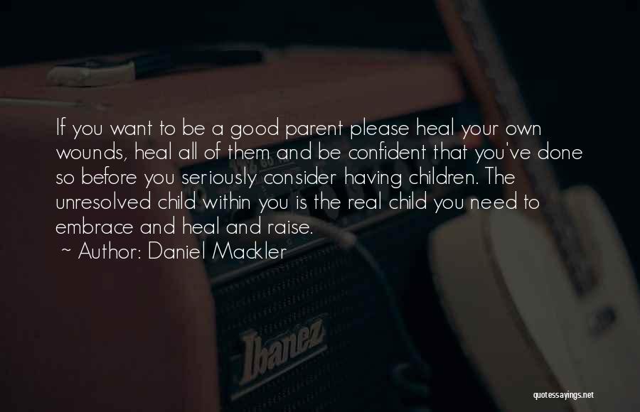 Healing Wounds Quotes By Daniel Mackler
