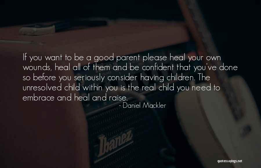 Healing Wounds Quotes By Daniel Mackler