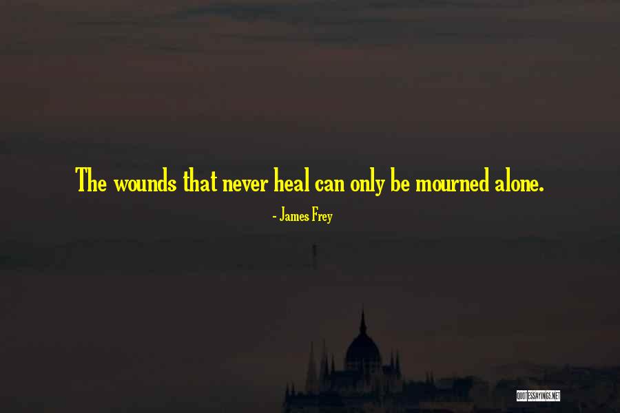 Healing Wounds Quotes By James Frey