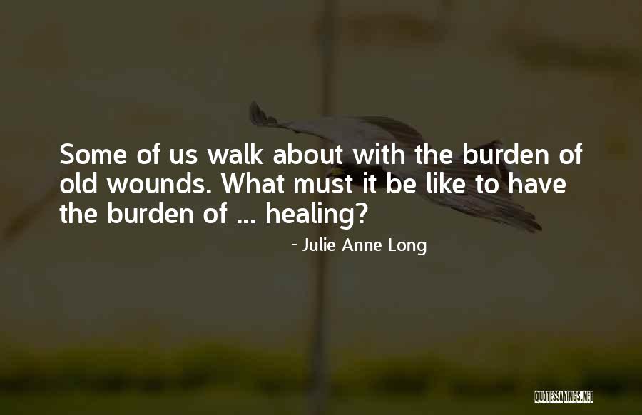 Healing Wounds Quotes By Julie Anne Long Healing Wounds Quotes By Julie Anne Long
