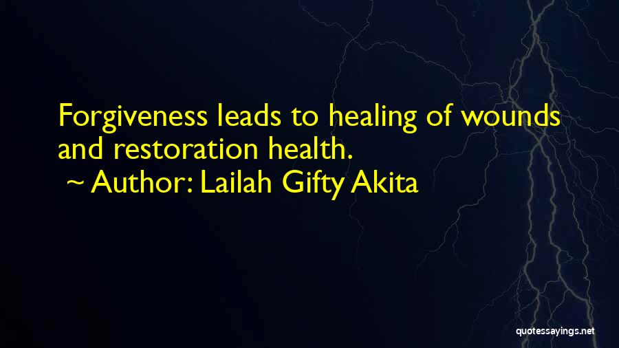 Healing Wounds Quotes By Lailah Gifty Akita