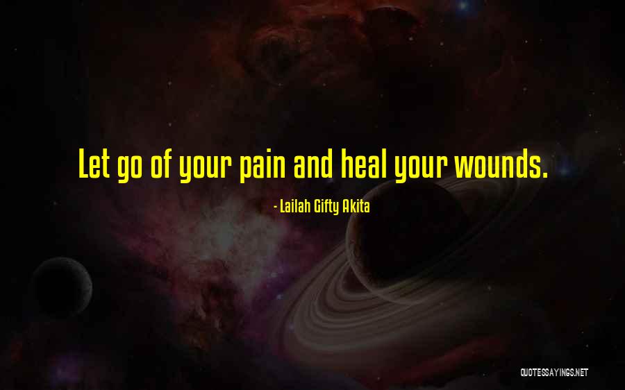 Healing Wounds Quotes By Lailah Gifty Akita