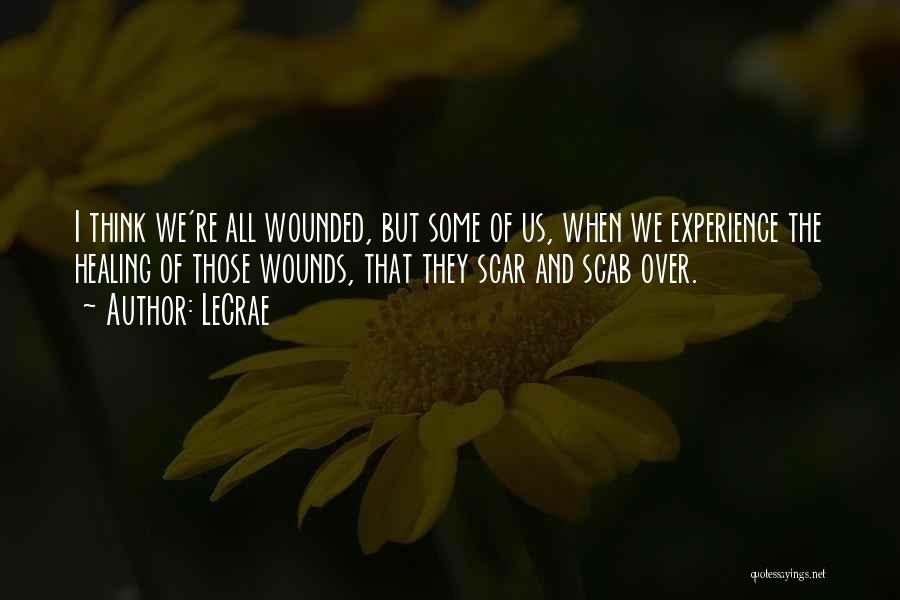 Healing Wounds Quotes By LeCrae