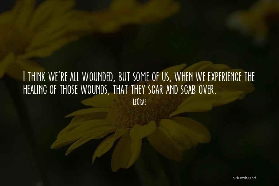 Healing Wounds Quotes By LeCrae Healing Wounds Quotes By LeCrae