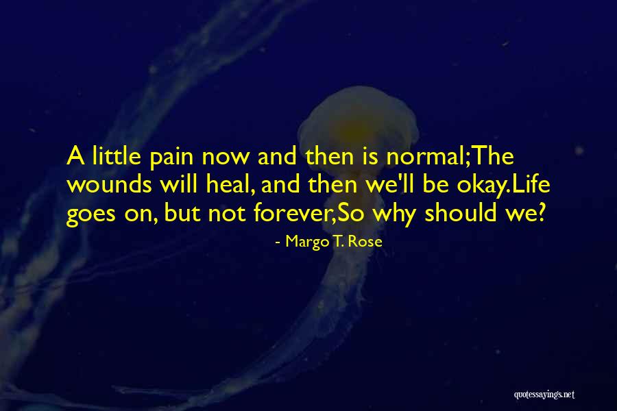 Healing Wounds Quotes By Margo T. Rose Healing Wounds Quotes By Margo T. Rose