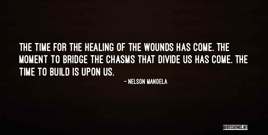 Healing Wounds Quotes By Nelson Mandela