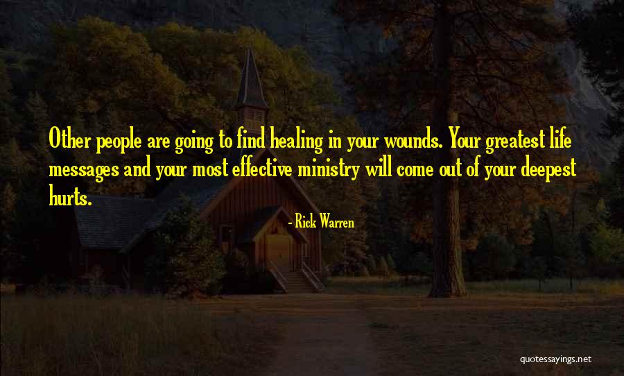 Healing Wounds Quotes By Rick Warren Healing Wounds Quotes By Rick Warren