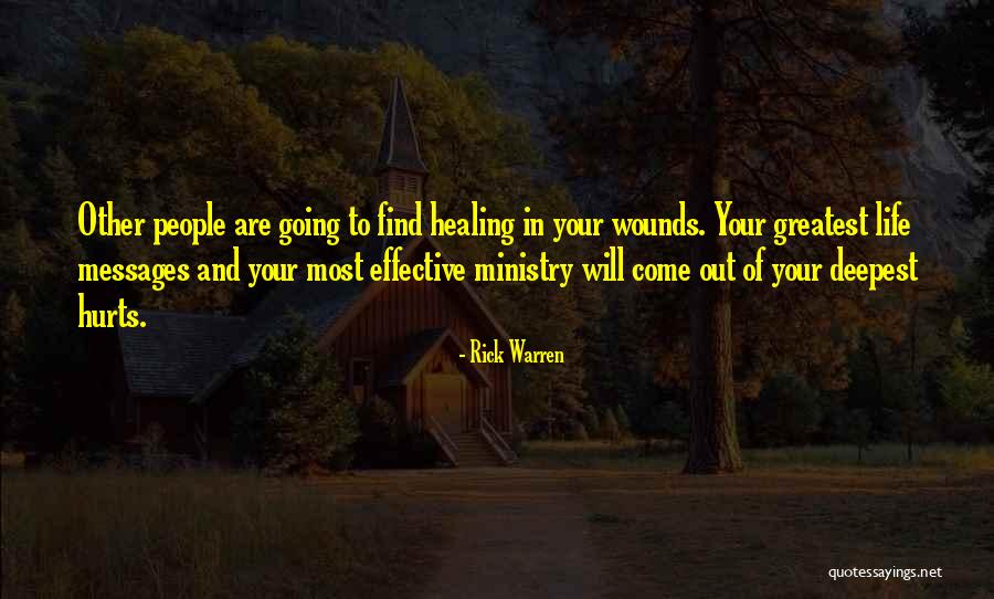 Healing Wounds Quotes By Rick Warren